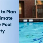 Top Tips to Plan the Ultimate Winter Pool Party