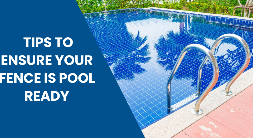 Tips to Ensure Your Fence is Pool Ready